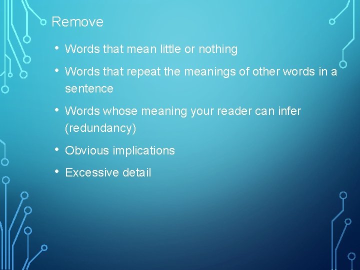 Remove • • Words that mean little or nothing • Words whose meaning your