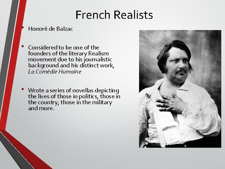 French Realists • Honoré de Balzac • Considered to be one of the founders