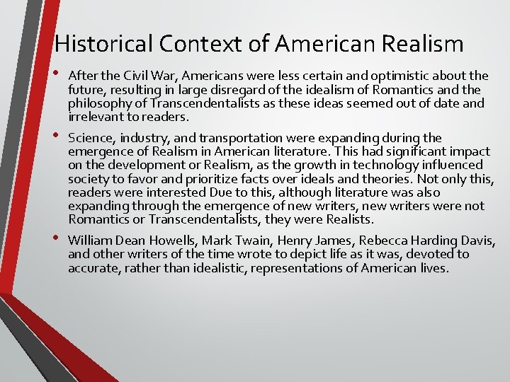 Historical Context of American Realism • • • After the Civil War, Americans were