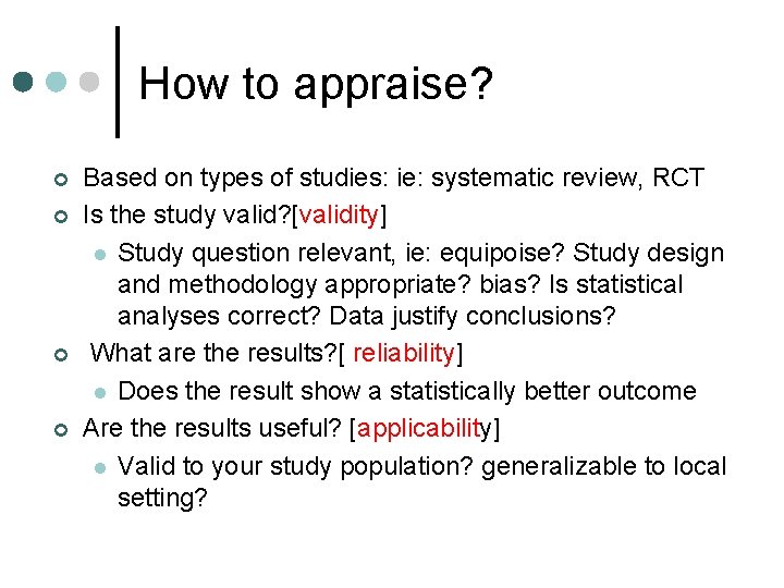 How to appraise? ¢ ¢ Based on types of studies: ie: systematic review, RCT