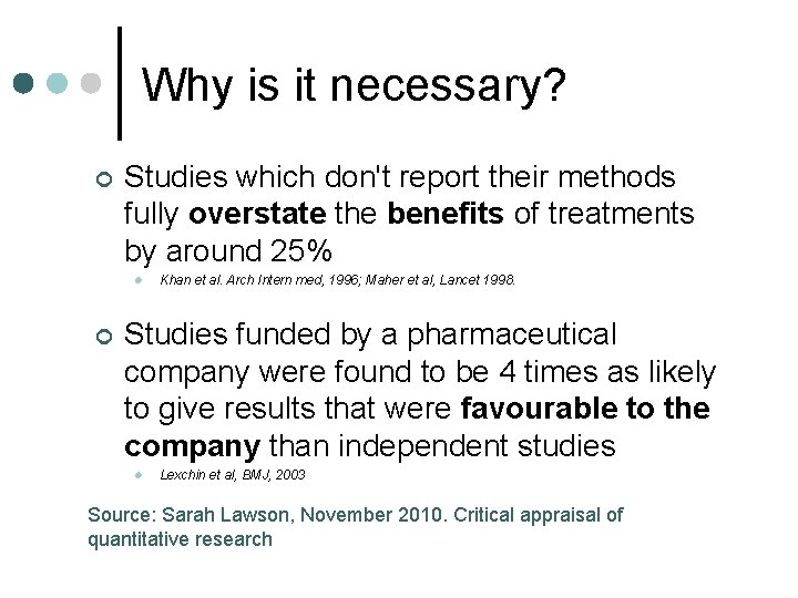 Why is it necessary? ¢ Studies which don't report their methods fully overstate the