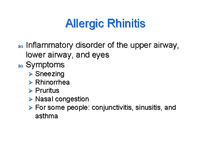 Allergic Rhinitis Inflammatory disorder of the upper airway, lower airway, and eyes Symptoms Ø