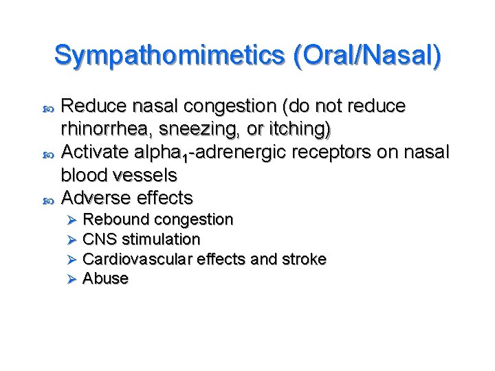 Sympathomimetics (Oral/Nasal) Reduce nasal congestion (do not reduce rhinorrhea, sneezing, or itching) Activate alpha