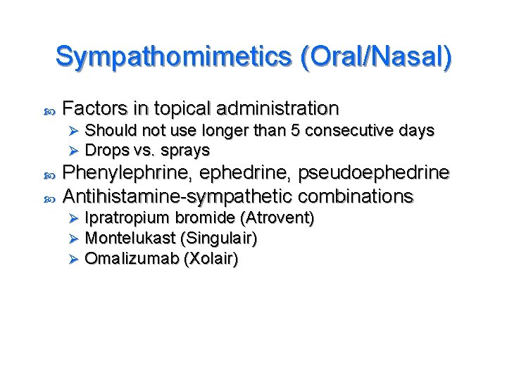 Sympathomimetics (Oral/Nasal) Factors in topical administration Ø Ø Should not use longer than 5