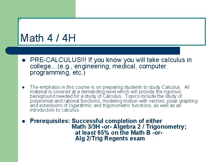 Math 4 / 4 H l PRE-CALCULUS!!! If you know you will take calculus