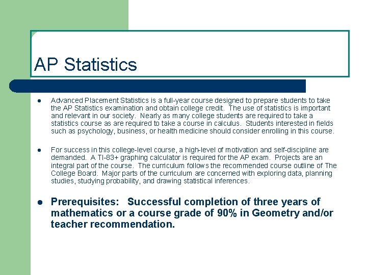 AP Statistics l Advanced Placement Statistics is a full-year course designed to prepare students