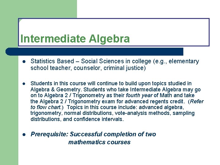 Intermediate Algebra l Statistics Based – Social Sciences in college (e. g. , elementary