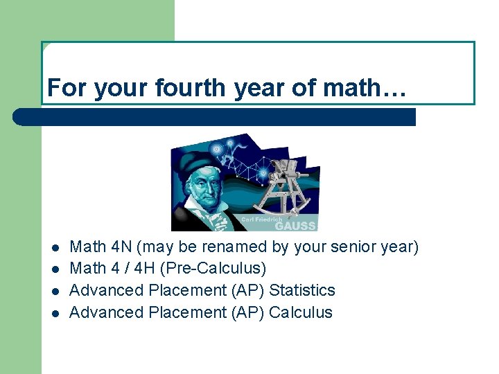 For your fourth year of math… l l Math 4 N (may be renamed