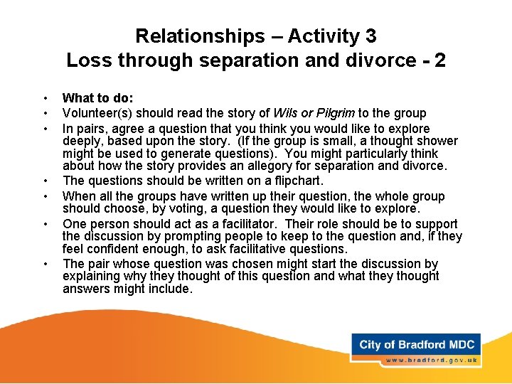 Relationships – Activity 3 Loss through separation and divorce - 2 • • What