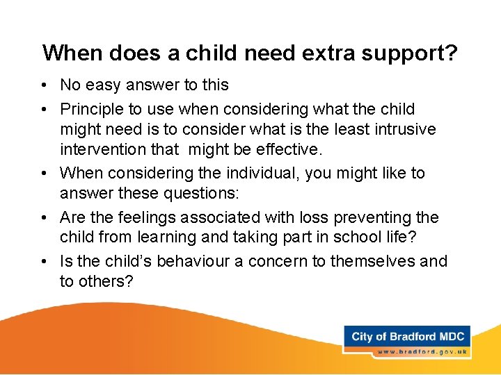 When does a child need extra support? • No easy answer to this •