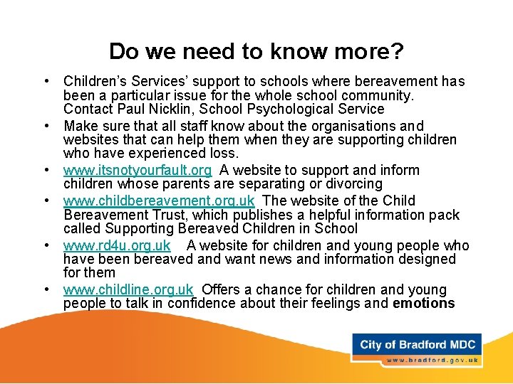 Do we need to know more? • Children’s Services’ support to schools where bereavement