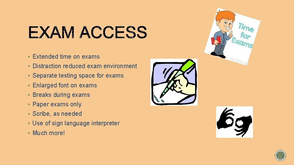 § Extended time on exams § Distraction reduced exam environment § Separate testing space