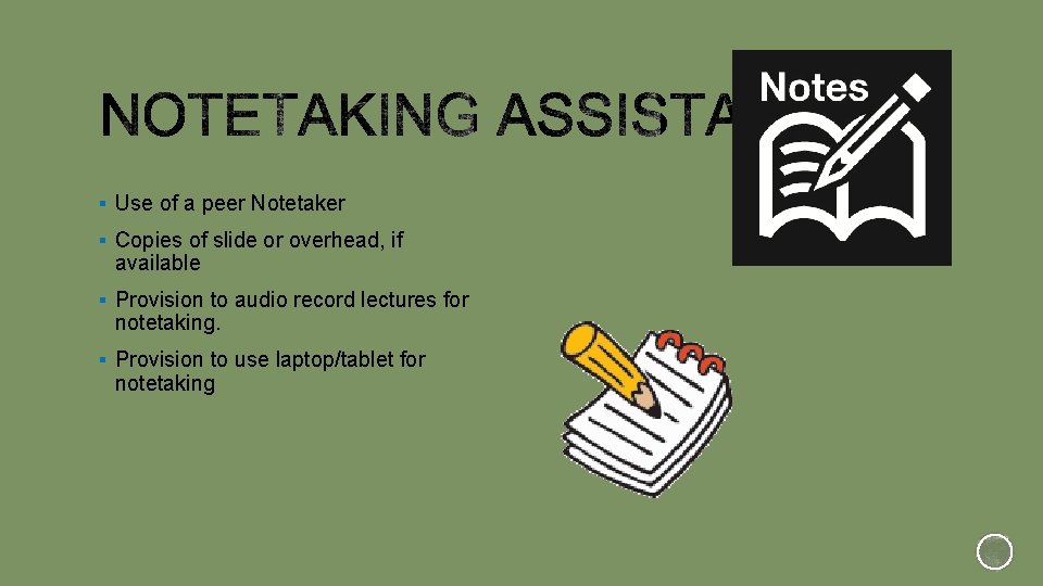 § Use of a peer Notetaker § Copies of slide or overhead, if available