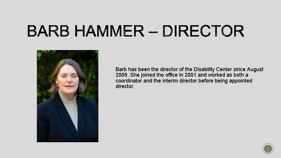 Barb has been the director of the Disability Center since August 2008. She joined