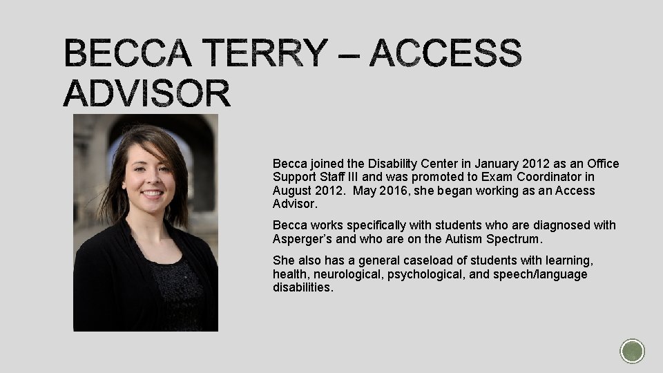 Becca joined the Disability Center in January 2012 as an Office Support Staff III