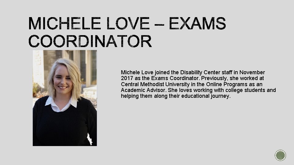 Michele Love joined the Disability Center staff in November 2017 as the Exams Coordinator.