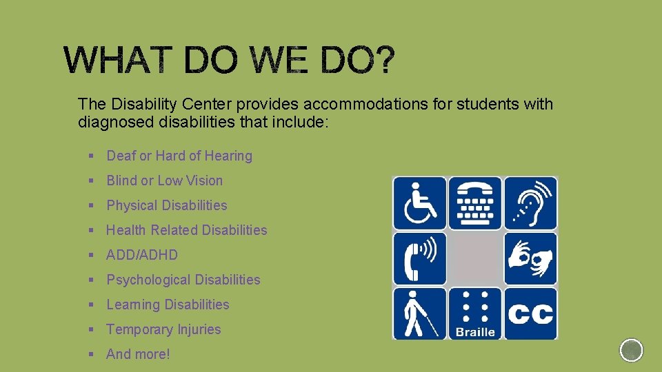 The Disability Center provides accommodations for students with diagnosed disabilities that include: § Deaf