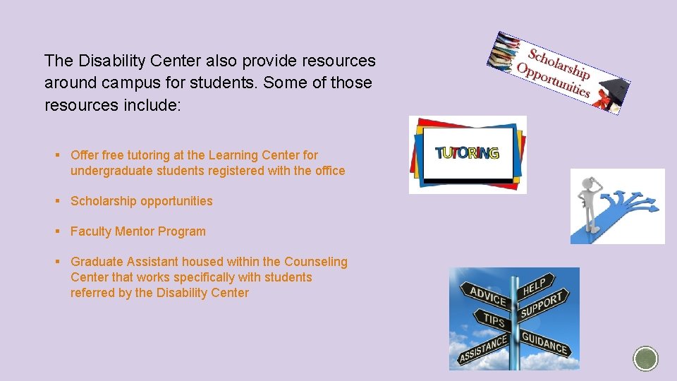 The Disability Center also provide resources around campus for students. Some of those resources