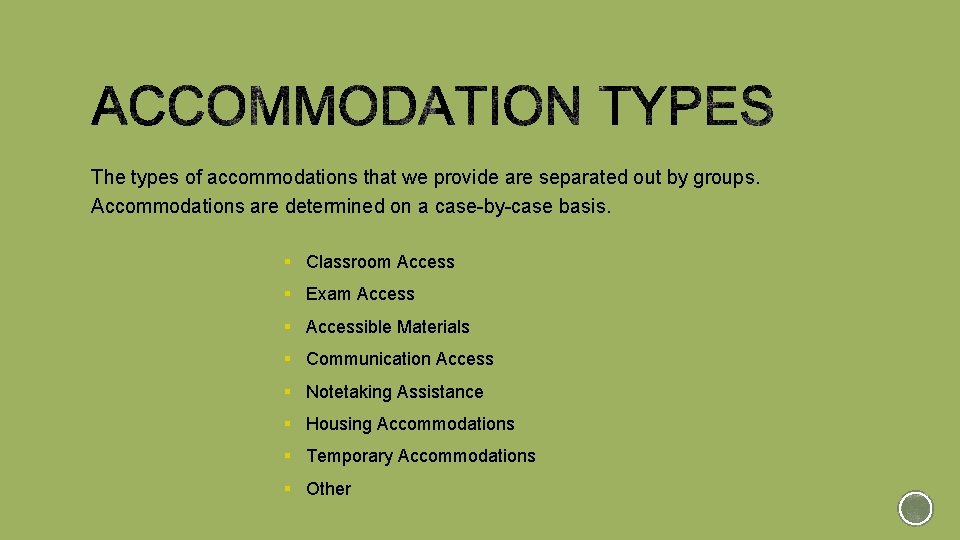 The types of accommodations that we provide are separated out by groups. Accommodations are