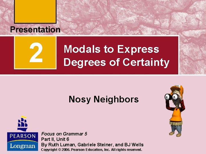 2 Modals to Express Degrees of Certainty Nosy Neighbors Focus on Grammar 5 Part