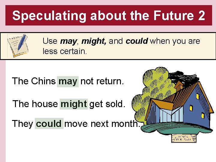 Speculating about the Future 2 Use may, might, and could when you are less