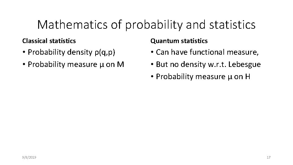 Mathematics of probability and statistics Classical statistics Quantum statistics • Probability density ρ(q, p)