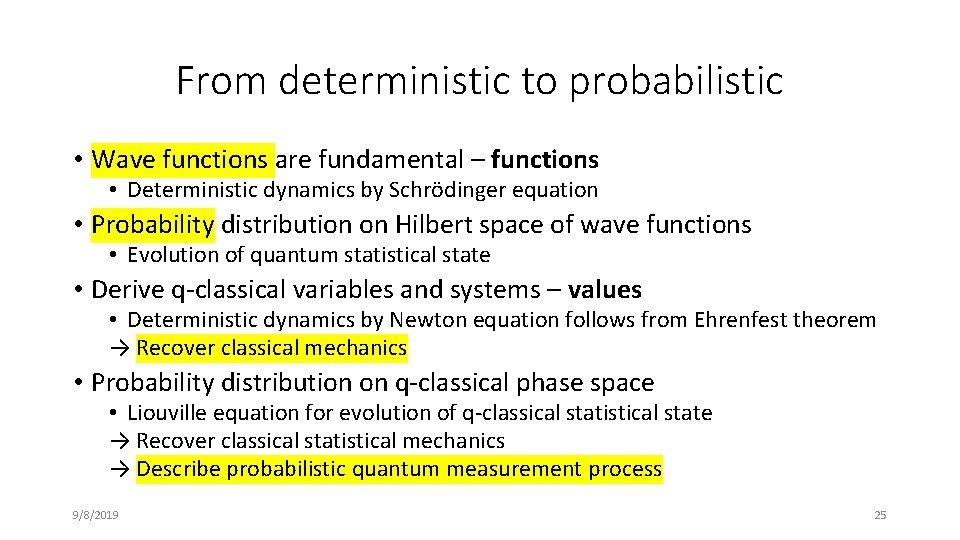 From deterministic to probabilistic • Wave functions are fundamental – functions • Deterministic dynamics