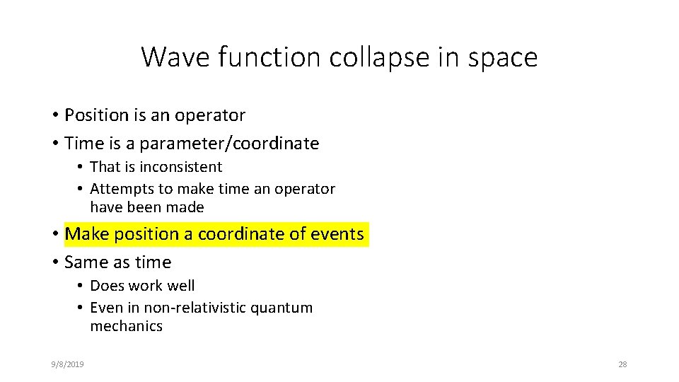 Wave function collapse in space • Position is an operator • Time is a