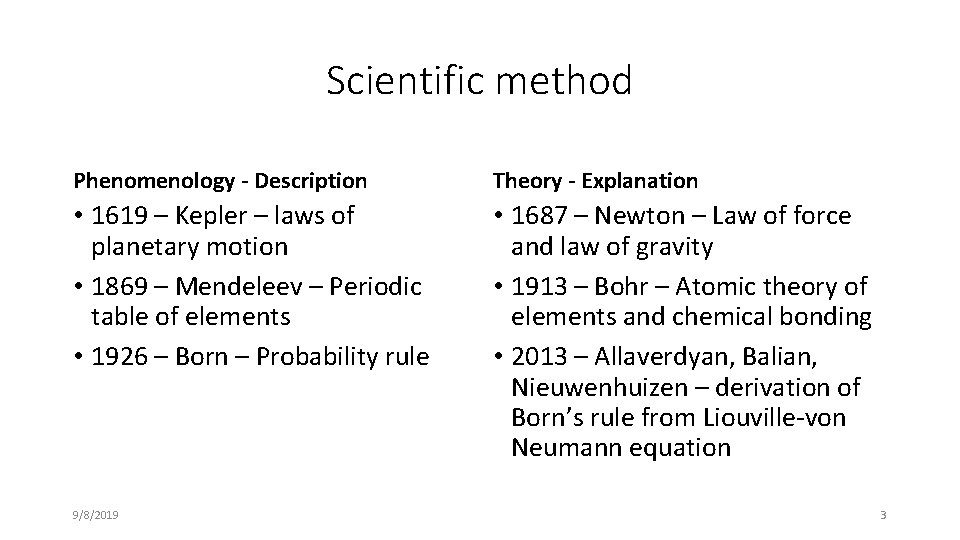 Scientific method Phenomenology - Description Theory - Explanation • 1619 – Kepler – laws