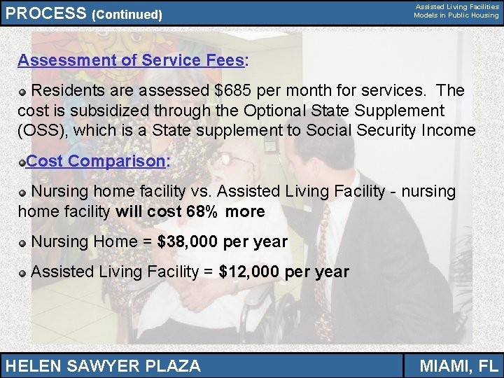 PROCESS (Continued) Assisted Living Facilities Models in Public Housing Assessment of Service Fees: Residents