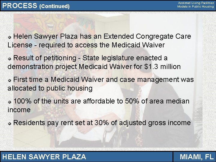 PROCESS (Continued) Assisted Living Facilities Models in Public Housing Helen Sawyer Plaza has an