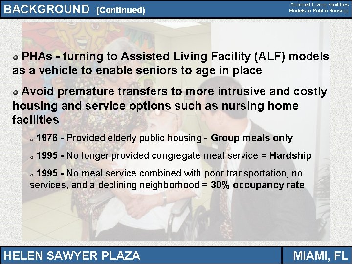 BACKGROUND (Continued) Assisted Living Facilities Models in Public Housing PHAs - turning to Assisted