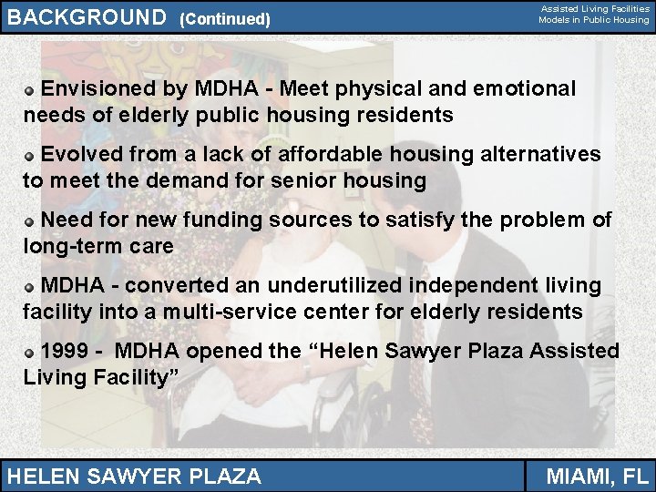 BACKGROUND (Continued) Assisted Living Facilities Models in Public Housing Envisioned by MDHA - Meet