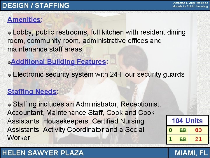 Assisted Living Facilities Models in Public Housing DESIGN / STAFFING Amenities: Lobby, public restrooms,