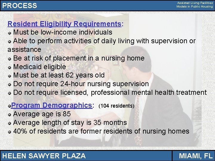 PROCESS Assisted Living Facilities Models in Public Housing Resident Eligibility Requirements: Must be low-income