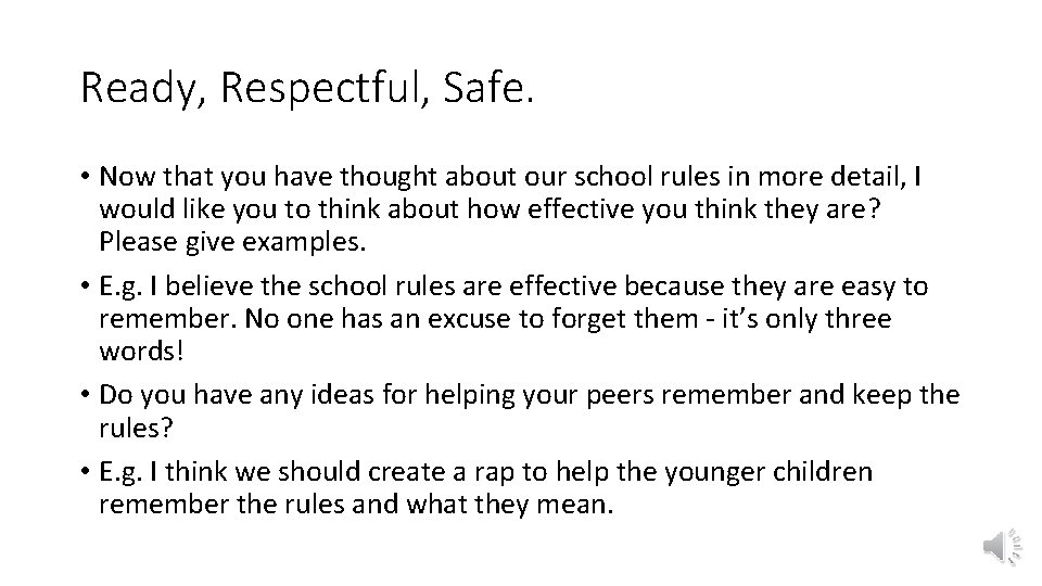 Ready, Respectful, Safe. • Now that you have thought about our school rules in