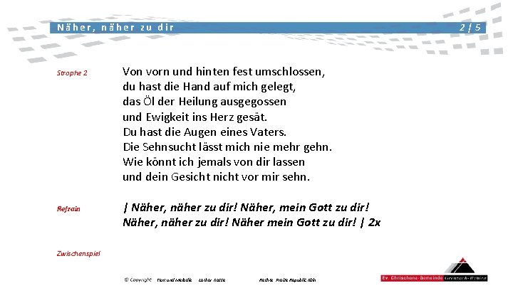 2|5 Näher, näher zu dir Strophe 2 Refrain Von vorn und hinten fest umschlossen,