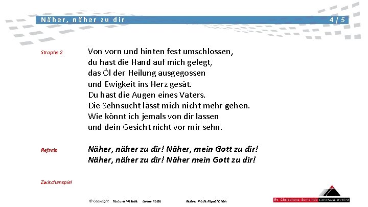 4|5 Näher, näher zu dir Strophe 2 Refrain Von vorn und hinten fest umschlossen,