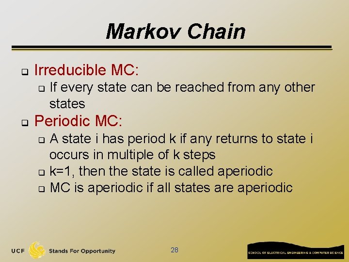 Markov Chain q Irreducible MC: q q If every state can be reached from