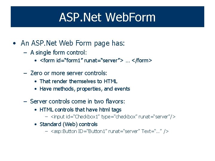 ASP. Net Web. Form • An ASP. Net Web Form page has: – A