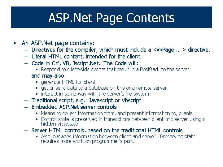 ASP. Net Page Contents • An ASP. Net page contains: – Directives for the