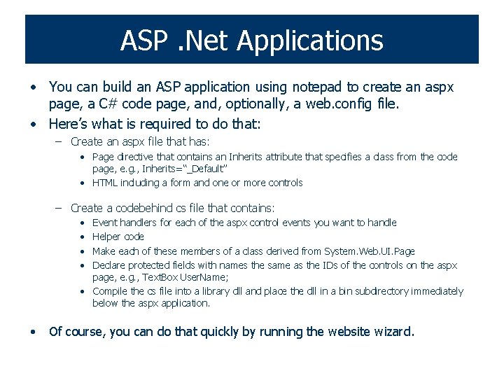 ASP. Net Applications • You can build an ASP application using notepad to create
