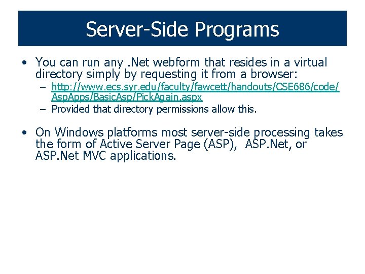 Server-Side Programs • You can run any. Net webform that resides in a virtual