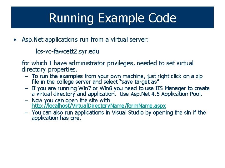 Running Example Code • Asp. Net applications run from a virtual server: lcs-vc-fawcett 2.