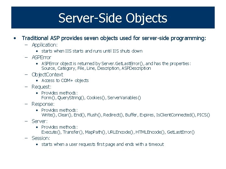 Server-Side Objects • Traditional ASP provides seven objects used for server-side programming: – Application:
