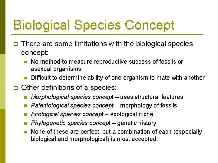 Biological Species Concept p There are some limitations with the biological species concept: n