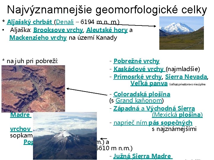 Najvýznamnejšie geomorfologické celky * Aljašský chrbát (Denali – 6194 m n. m. ) •