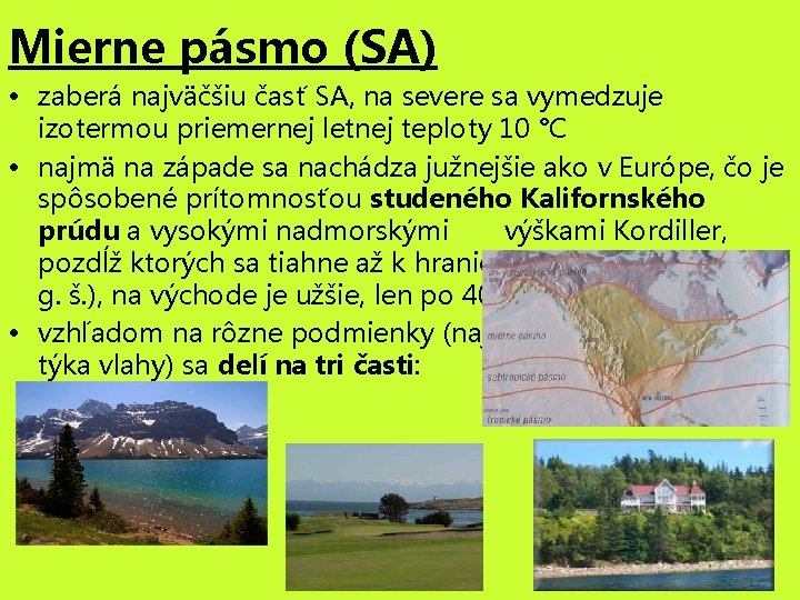 Mierne pásmo (SA) • zaberá najväčšiu časť SA, na severe sa vymedzuje izotermou priemernej