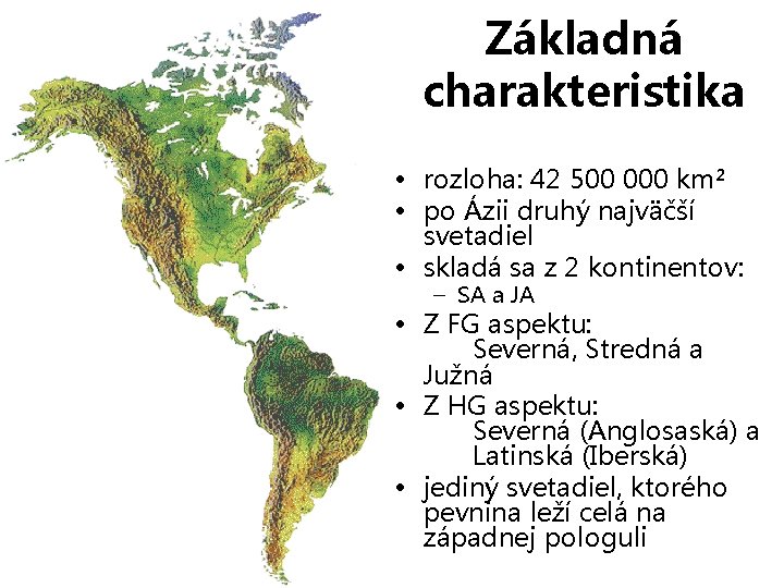 Základná charakteristika • rozloha: 42 500 000 km² • po Ázii druhý najväčší svetadiel