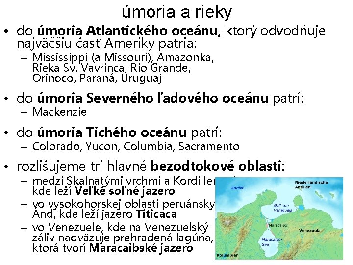 úmoria a rieky • do úmoria Atlantického oceánu, ktorý odvodňuje najväčšiu časť Ameriky patria: